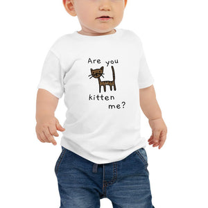 Are You Kitten Me - Baby T-Shirt - 6-12m - The Sai Life