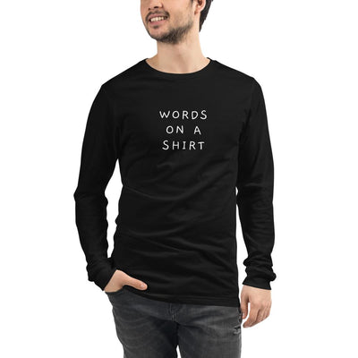 Words on a Shirt - Unisex Long Sleeve Shirt - S - The Sai Life