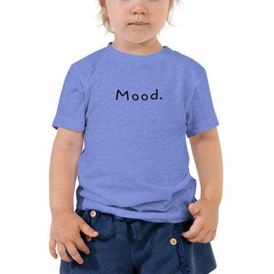 Mood. - Toddler T-Shirt - - The Sai Life
