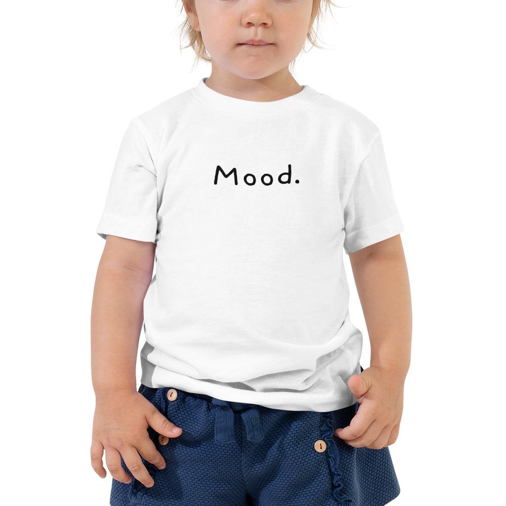 Mood. - Toddler T-Shirt - - The Sai Life