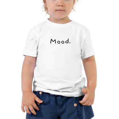 Mood. - Toddler T-Shirt - - The Sai Life