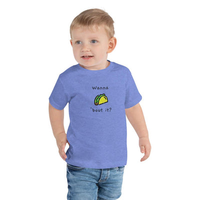 Wanna Taco 'Bout It - Toddler T-Shirt - - The Sai Life