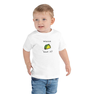 Wanna Taco 'Bout It - Toddler T-Shirt - White - The Sai Life