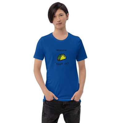 Wanna Taco 'Bout It - Unisex T-Shirt - - The Sai Life
