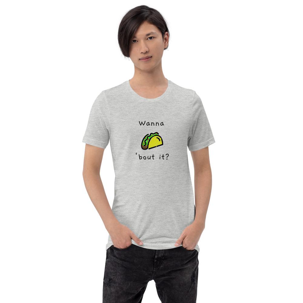 Wanna Taco 'Bout It - Unisex T-Shirt - - The Sai Life