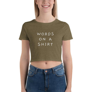 Words on a Shirt - Women's Crop Top - Heather Olive - The Sai Life